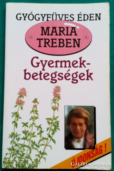 'Maria treben: children's diseases - prevention - recognition - treatment - naturopathy