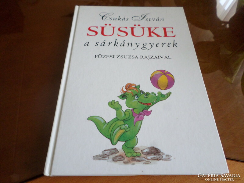 Csukás István SÜSÜKE a sárkánygyerek FÜZESI ZSUZSA RAJZAIVAL, Első kiadás 1998