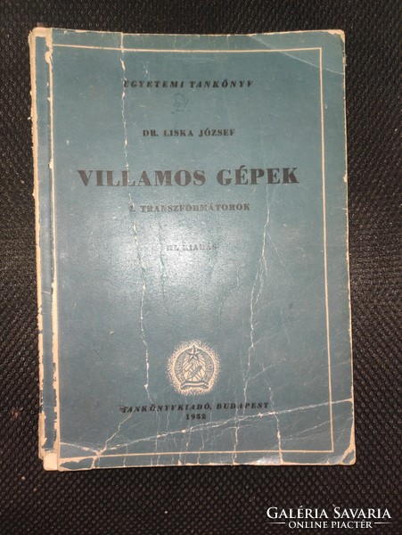 Villamos gépek I. Transzformátorok/Egyetemi tankönyv - Dr. Liska József 1952-es kiadás