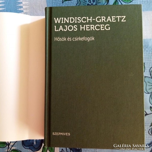 Windisch-Graetz Lajos herceg: Hősök és csirkefogók. (1899-1964)