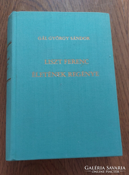 Gál György Sándor  Liszt Ferenc életének regénye Zeneműkiadó, 1968- könyv