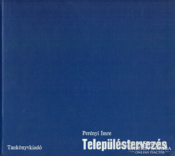 Településtervezés   Perényi Imre   Tankönyvkiadó, 1972  359 oldalKötés: műbőr