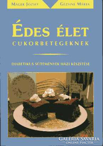 Édes élet cukorbetegeknek Máger József Print-Tech Kiadó, 2006
