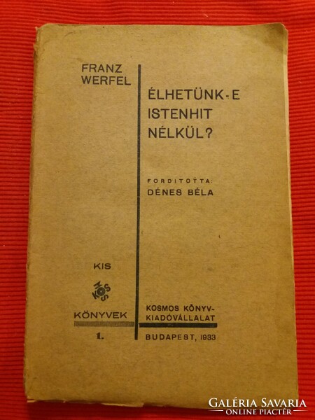 1933. Franz Werfel - Dénes Béla :Élhetünk -e Istenhit nélkül ? könyv képek szerint COSMOS