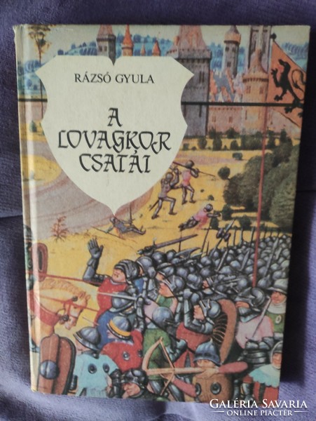 Gyula Rázsó - the battles of the age of chivalry