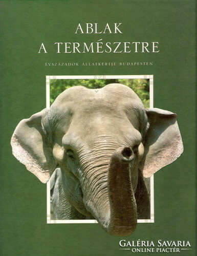 Miklós Persányi (ed.): Window on nature - the zoo of centuries in Budapest