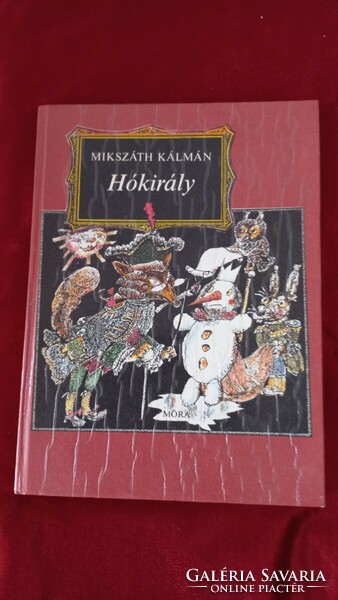 Mikszáth Kálmán: Hókirály c. mesekönyv, Móra könyvkiadó 1985-ből, 25 X 18,5 cm, jó állapotban