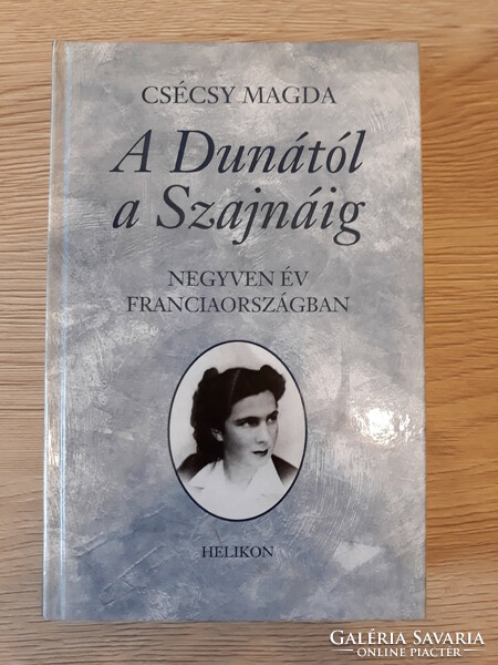 Csécsy Magda - A Dunától a Szajnáig. Negyven év Franciaországban (könyv)