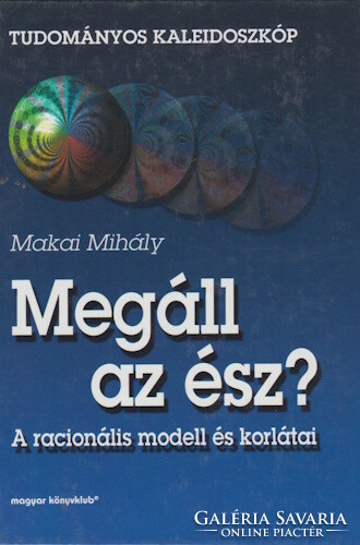 Mihály Makai: does reason stop? - The rational model and its limitations