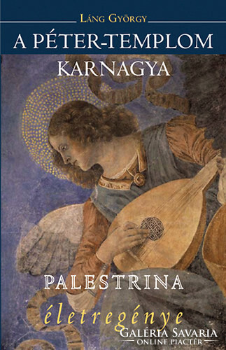 György Láng: the autobiography of Palestrina, the organist of St. Peter's Church