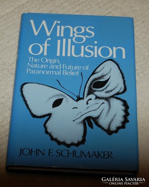 Wings of Illusion: The Origin, Nature, and Future of Paranormal Belief   John F. Schumaker