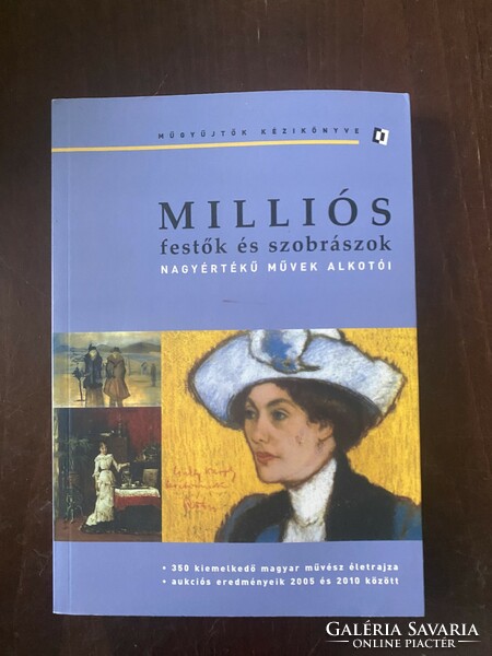 Lovas beáta: millionaire painters and sculptors (auction results of 350 outstanding Hungarian artists)