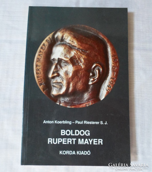 Anton Koerbling, Paul Riesterer: Happy Rupert Mayer (times, 1995; Catholic Church, biography)