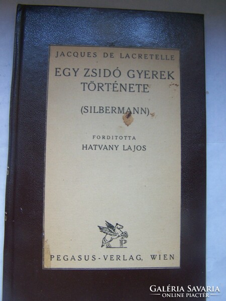 Ritkaság! Jacques de Lacretelle: Egy zsidó gyerek története (Silbermann). Fordította Hatvany Lajos.