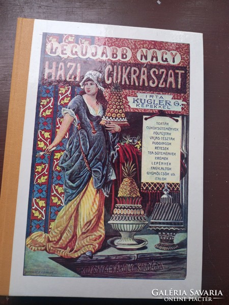 ANTIK SZAKÁCSKÖNYV, Kugler Géza - Nagy Házi Cukrászat kiadás reprintje (1983)