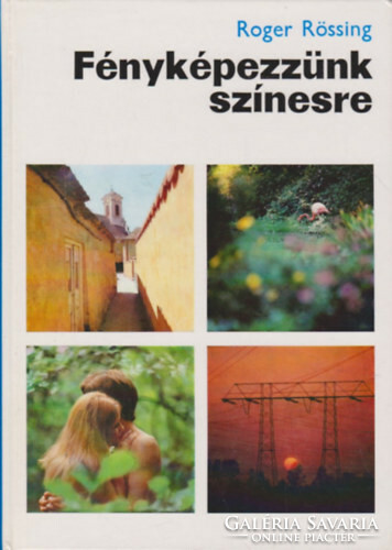 Fényképezzünk színesre Roger Rössing Műszaki Könyvkiadó, 1980