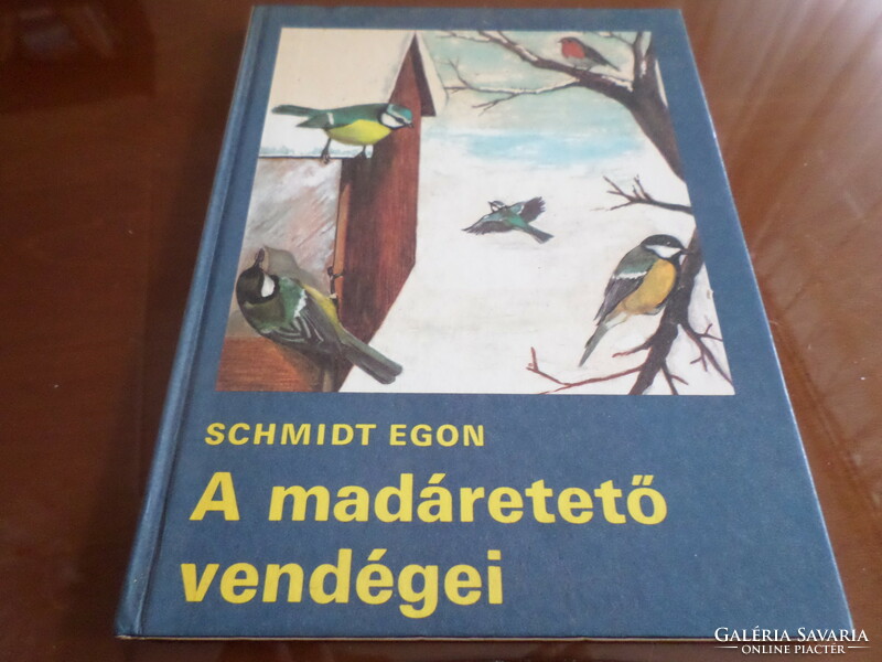 SCHMIDT EGON A madáretető vendégei Tóth Aliz rajzaival  Négy éven felülieknek, 1986