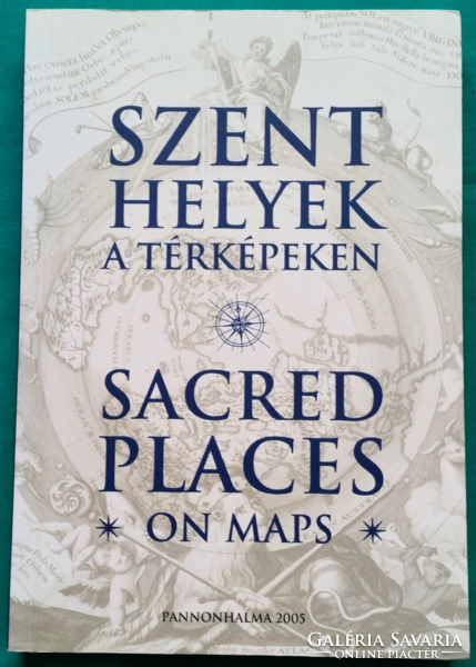 Dr. Török Zsolt: Szent helyek a térképeken - Vallás, kegyhelyek, térképészet