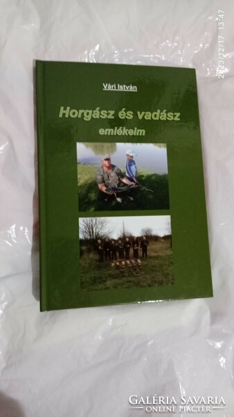 Vári István Horgász és vadász emlékeim, dedikált horgász vadász könyv, új