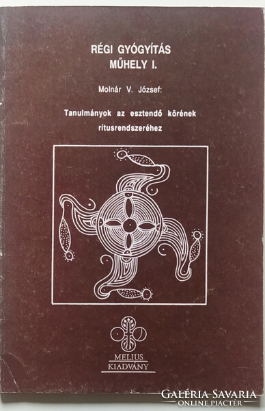 Molnár v. József: old healing workshop i. - Studies for the rite system of the circle of the year