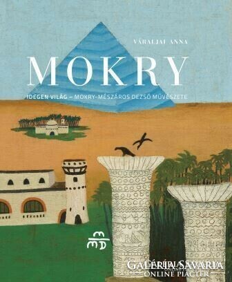 Monográfia Mokry-Mészáros Dezsőről - Idegen világ