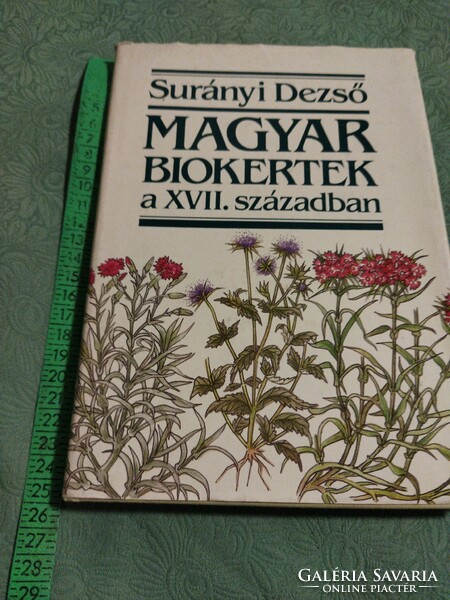 Surányi Dezső: Magyar biokertek a XVII.században könyv