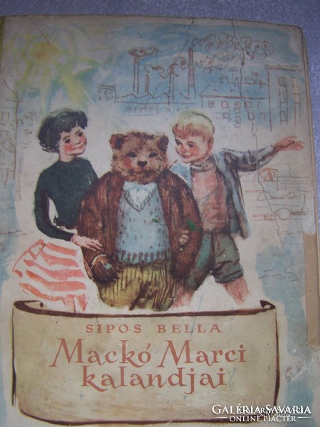 Sipos Bella: Mackó Marci kalandjai  Ifjúsági Könyvkiadó Bukarest 1963.