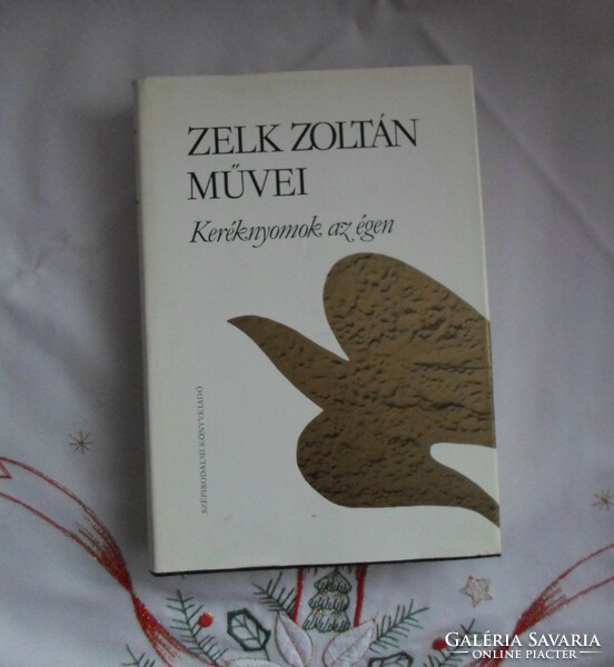 Zelk Zoltán művei: Keréknyomok az égen – Versek 1963–1981 (Szépirodalmi, 1982)