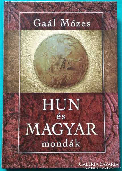 Gaál Mózes: Hun és magyar mondák - Történelem > Legendák, mondák >