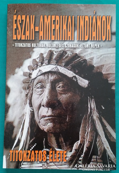 Balogh Csaba: Észak-amerikai indiánok titokzatos élete - Művelődéstörténet > Civilizációtörténet