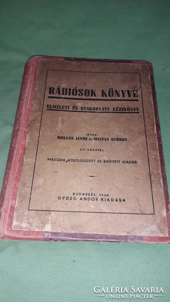 1940 .Molnár János - Rádiósok könyve ELMÉLETI ÉS GYAKORLATI KÉZIKÖNYV a képek szerint GYŐZŐ ANDOR