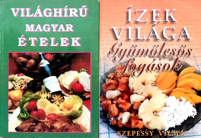 Szepessy Vilma: Ízek világa - Gyümölcsös fogások; Világhírű magyar ételek - két szakácskönyv egyben