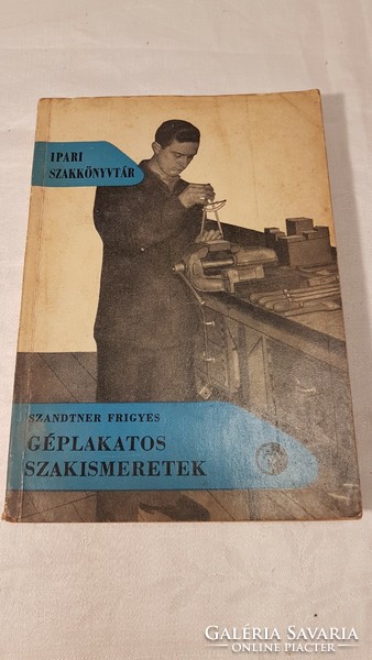 GÉPLAKATOS SZAKISMERETEK 1962 Szandtner Frigyes