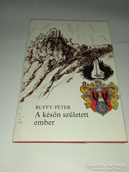 Ruffy Péter - A későn születt ember   -  Új, olvasatlan és hibátlan példány!!!