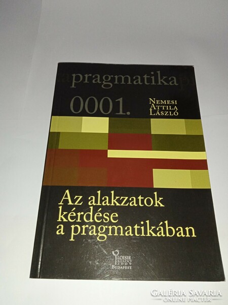 László the Noble Attila the question of shapes in pragmatics - pragmatics 1. Loisir publishing house, 2009