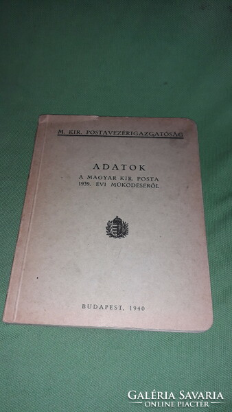 1940.Adatok A Magyar Királyi Posta 1939.évi Működéséről könyv a képek szerint M.K.Postavezérigazgató