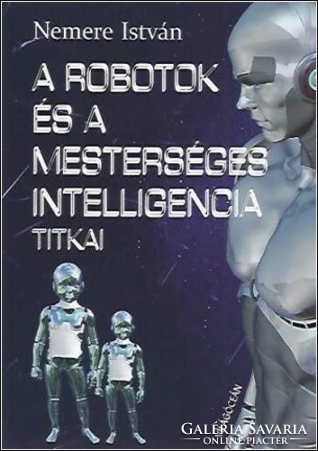 Nemere István: A robotok és a mesterséges intelligencia titkai