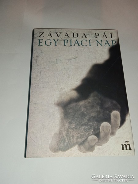 Závada Pál - Egy piaci nap  -  Új, olvasatlan és hibátlan példány!!!