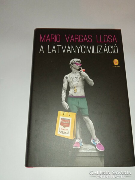 Mario Vargas LLosa - A látványcivilizáció  -  Új, olvasatlan és hibátlan példány!!!