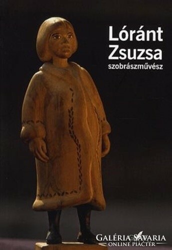 Mária Hódos (ed.): Sculptor Zsuzsa Lóránt
