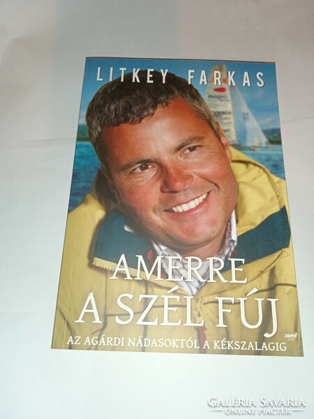 Litkey Farkas - Amerre a szél fúj - DEDIKÁLT!!! - Új, olvasatlan és hibátlan példány!!!