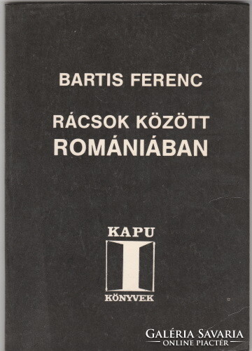 Bartis Ferenc: Rácsok között Romániában (DEDIKÁLT)