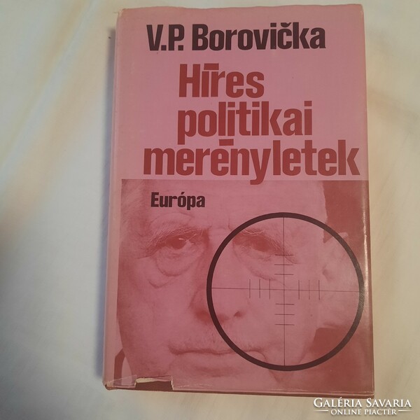 V.P. Borovicka: Híres politikai merényletek     Madách Könyv-és Lapkiadó  1979