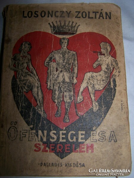 Zoltán Losonczy's His Highness and Love is a novel. Bp. (1944.) Palladis