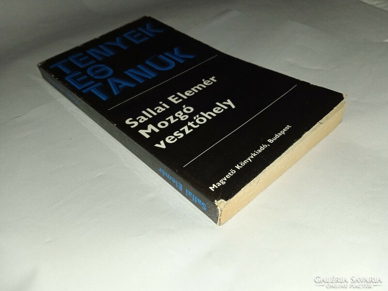 Sallai Elemér - Mozgó vesztőhely - (tények és tanúk) Magvető Könyvkiadó, 1979