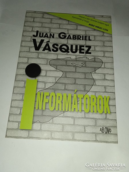 Juan Gabriel Vásquez - Informátorok - Új, olvasatlan és hibátlan példány!!!