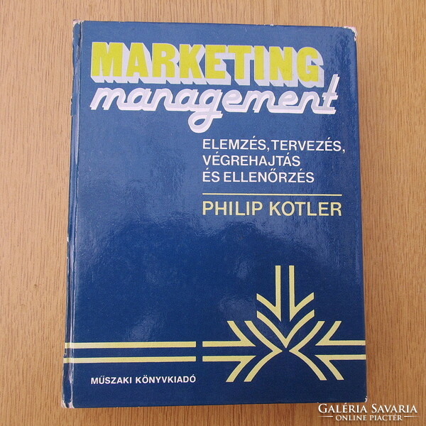 Philip Kotler - Marketing management / Elemzés, tervezés, végrehajtás, és ellenőrzés