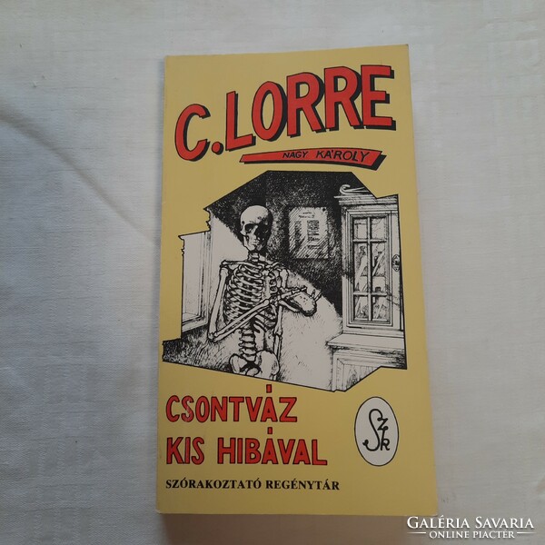 C. Lorre (Nagy Károly): Csontváz kis hibával    Szukits Könyvkiadó 1993.