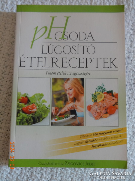 Zsigovics Judit:  pH ​csoda – Lúgosító ételreceptek - Finom ételek az egészségért
