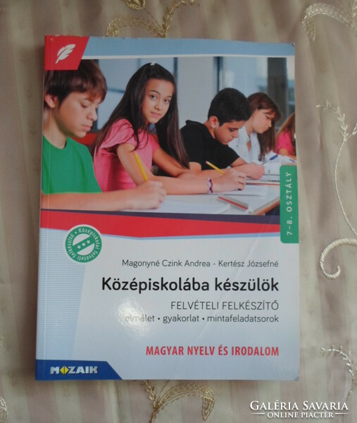 I am preparing for secondary school, preparation for admission: Hungarian language and literature; 7-8. O. (Mozaik, 2019)